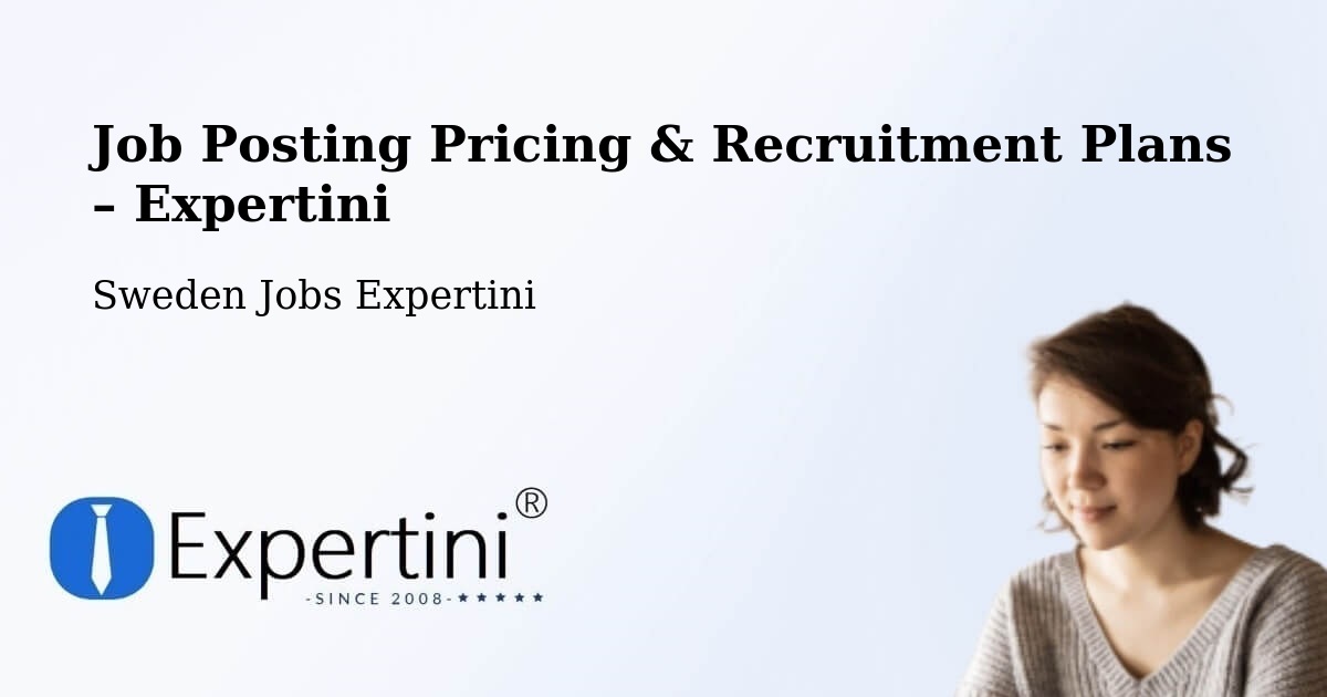 Job Posting Pricing & Recruitment Plans – Gustavsberg - Gustavsberg, Sweden Jobs Expertini
